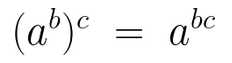 (a^b)^c = a^(bc)
